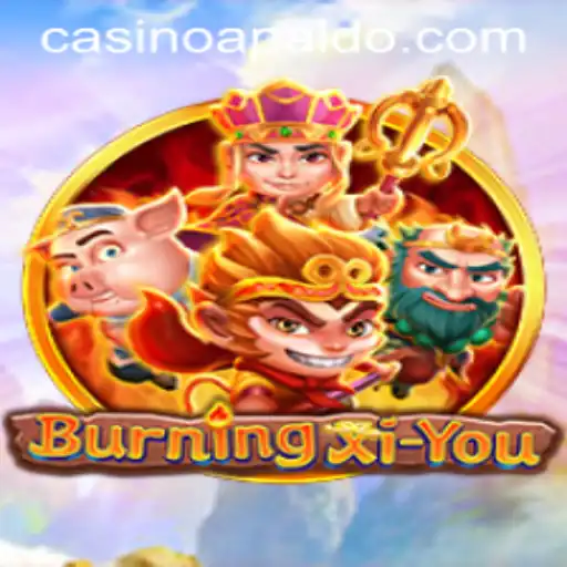 Discover the Thrilling World of BurningXiYou: A Journey Through Innovation and Adventure
